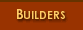 Builders